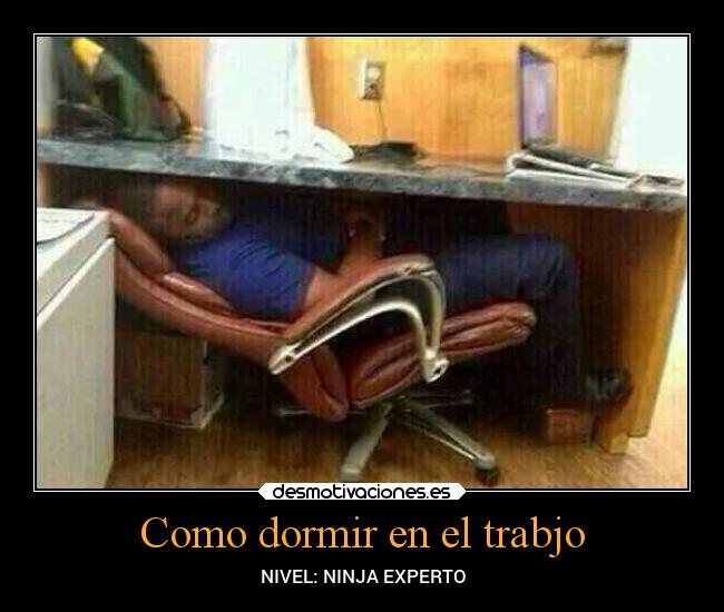 Como dormir en el trabjo - NIVEL: NINJA EXPERTO
