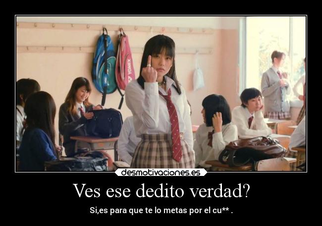 Ves ese dedito verdad? - 