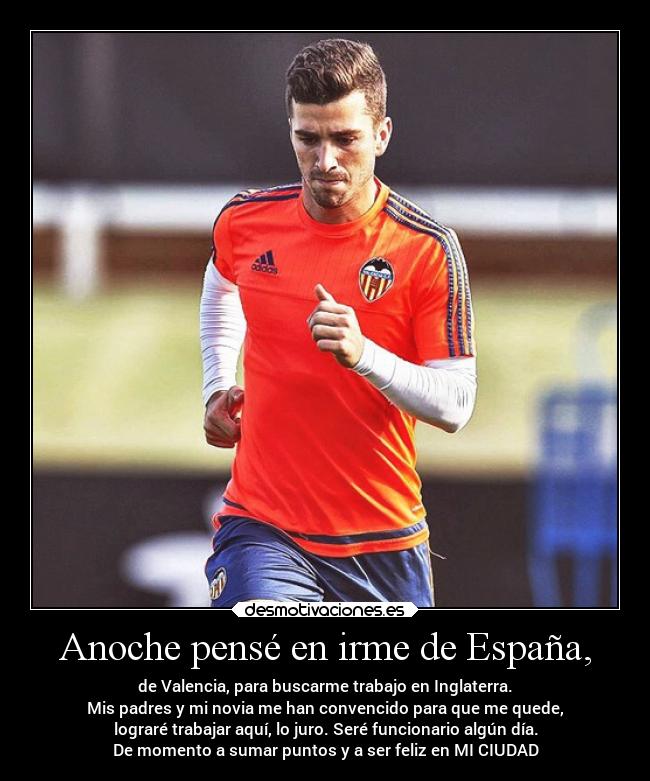 Anoche pensé en irme de España, - 