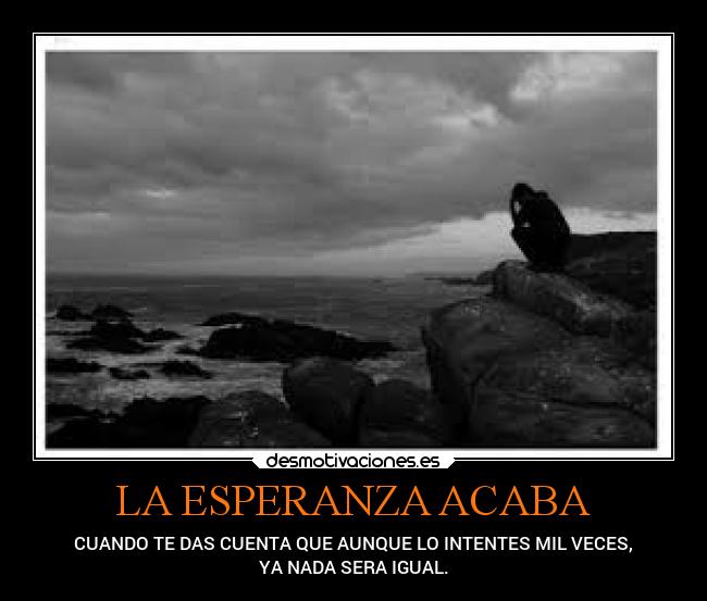 LA ESPERANZA ACABA -