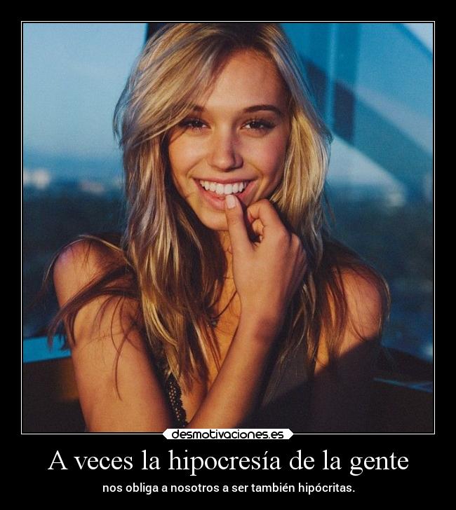 A veces la hipocresía de la gente - 