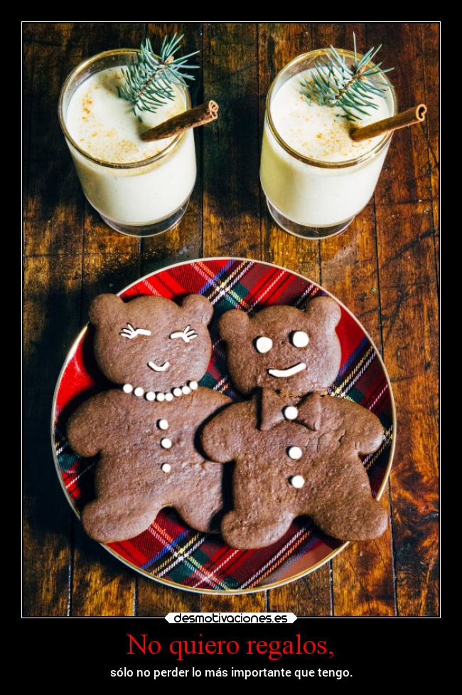No quiero regalos, -