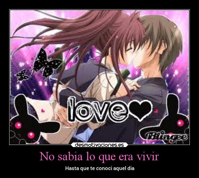 No sabia lo que era vivir -