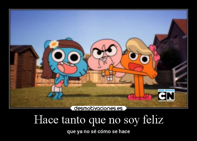 Hace tanto que no soy feliz - 