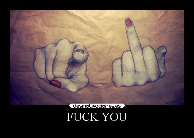 FUCK YOU -