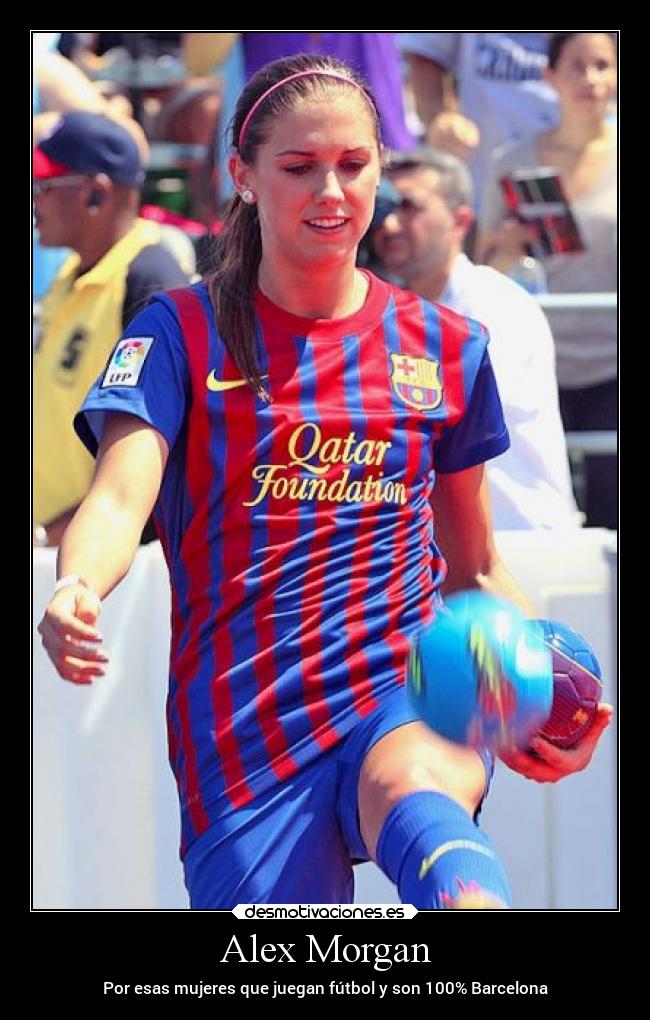 Alex Morgan - Por esas mujeres que juegan fútbol y son 100% Barcelona