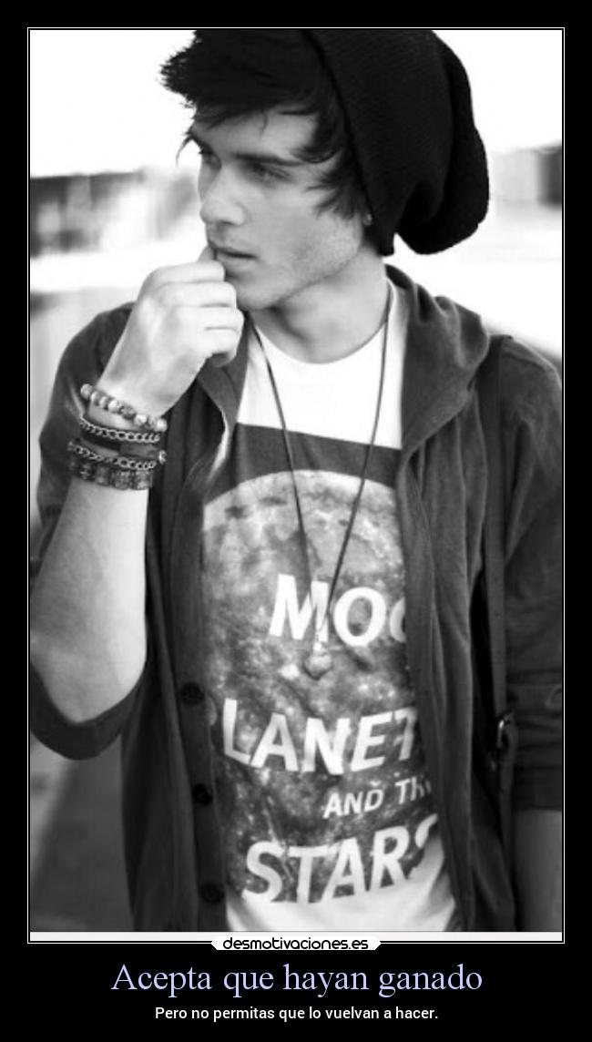Acepta que hayan ganado - Pero no permitas que lo vuelvan a hacer.