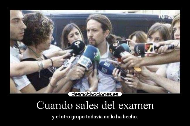 Cuando sales del examen -