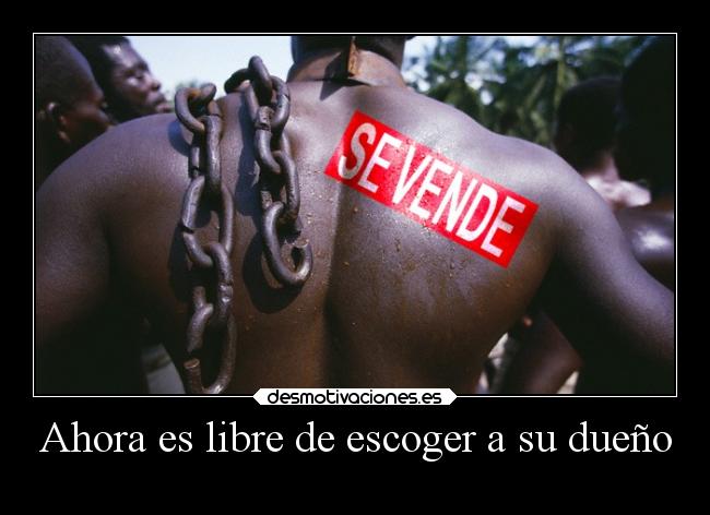 carteles humor negros clanhoygan esclavos desmotivaciones