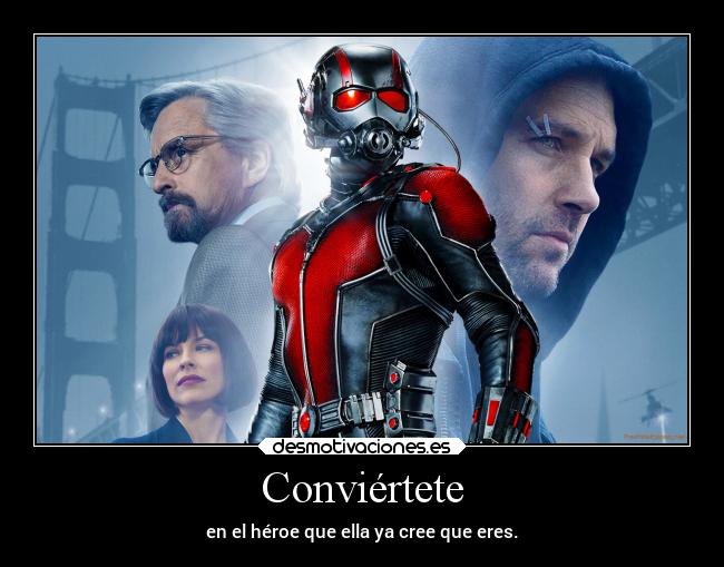 Conviértete - en el héroe que ella ya cree que eres.