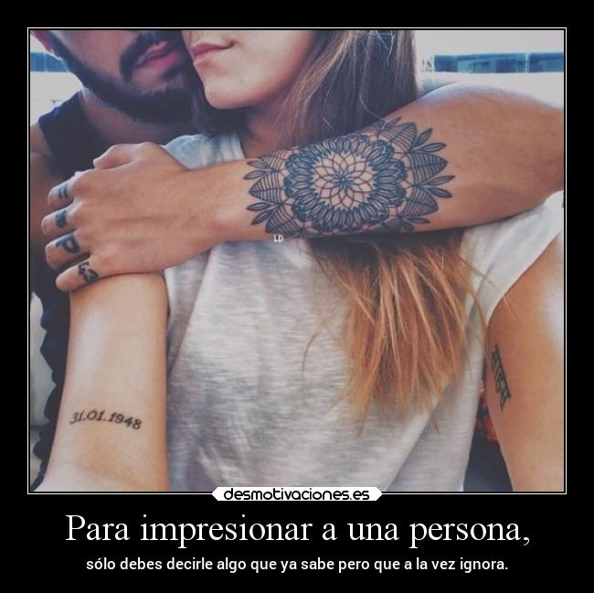 Para impresionar a una persona, - 