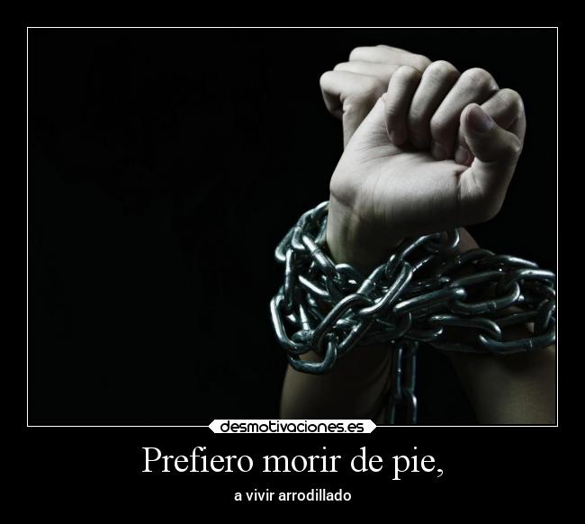 Prefiero morir de pie, - 