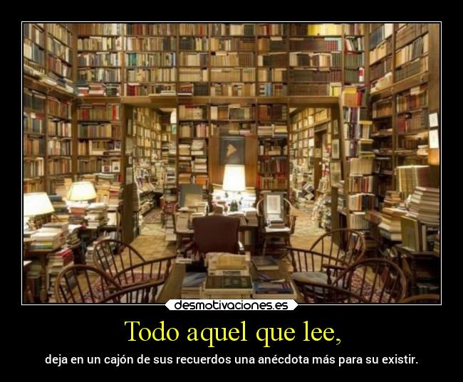 Todo aquel que lee, -