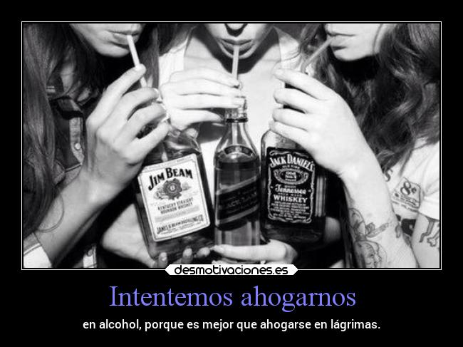 Intentemos ahogarnos -