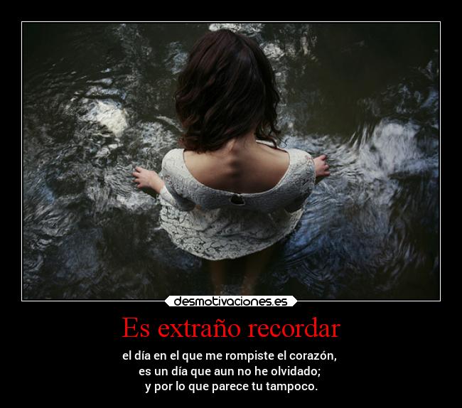 Es extraño recordar -