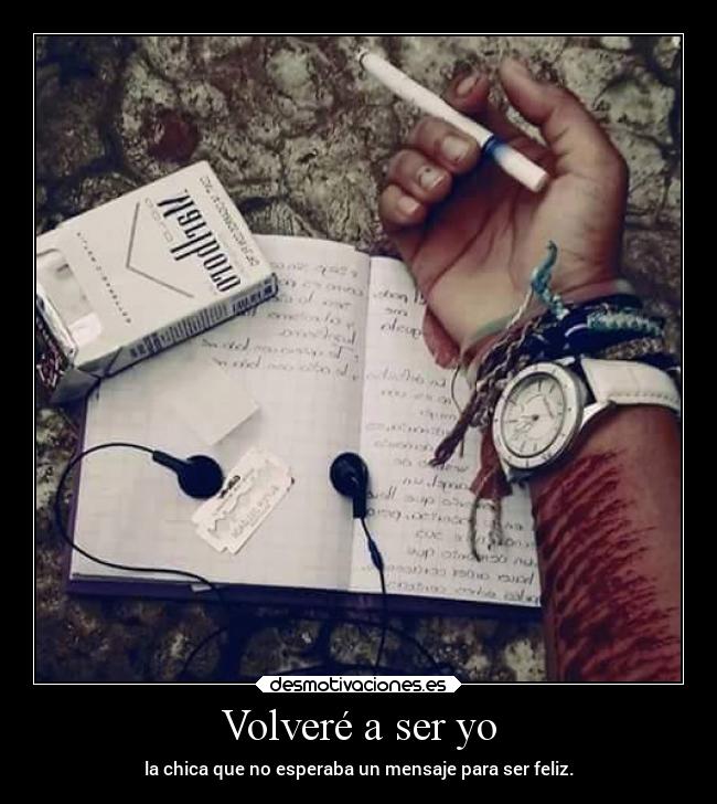 Volveré a ser yo - la chica que no esperaba un mensaje para ser feliz.