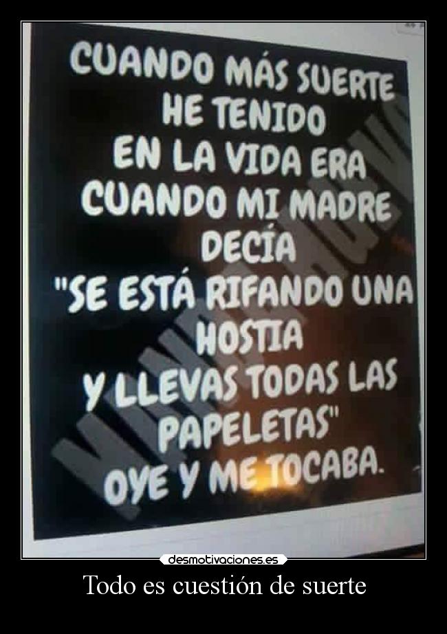 Todo es cuestión de suerte -