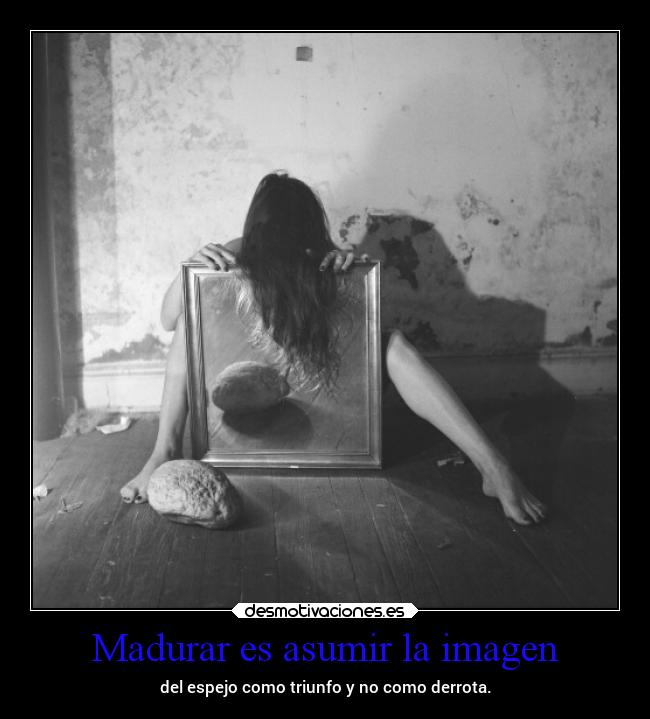 Madurar es asumir la imagen - 