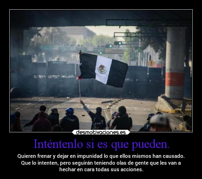 Inténtenlo si es que pueden. - 