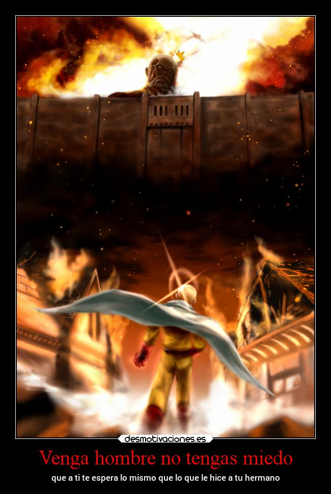 Venga hombre no tengas miedo -