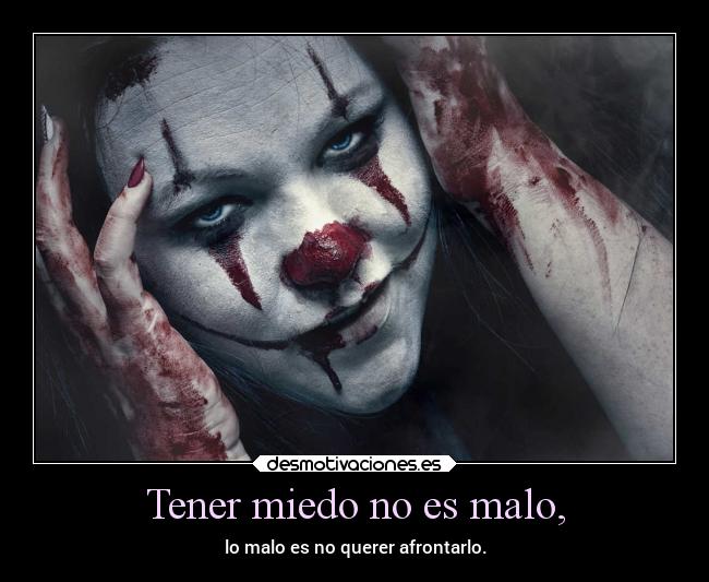 Tener miedo no es malo, - 