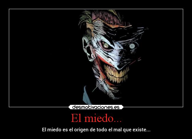 El miedo... -