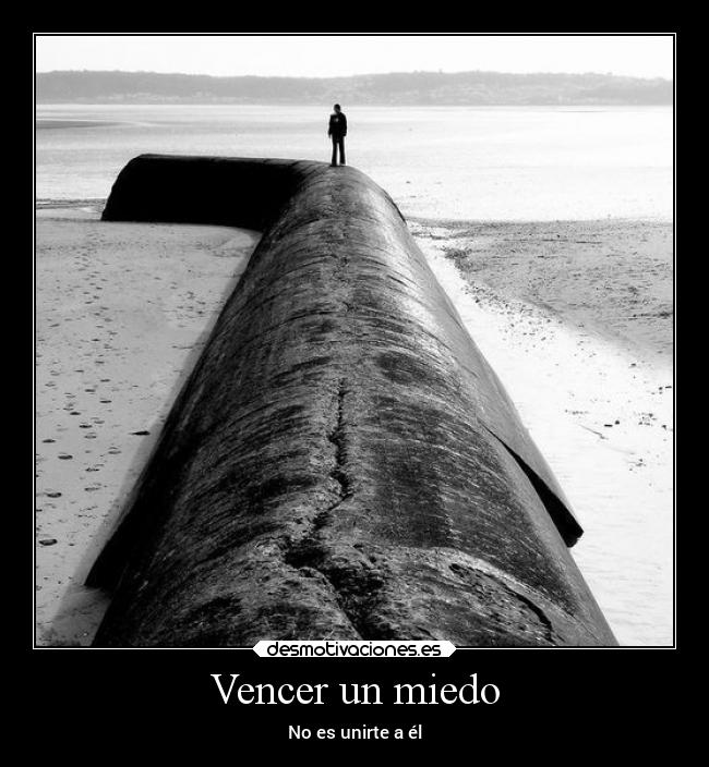 Vencer un miedo - No es unirte a él