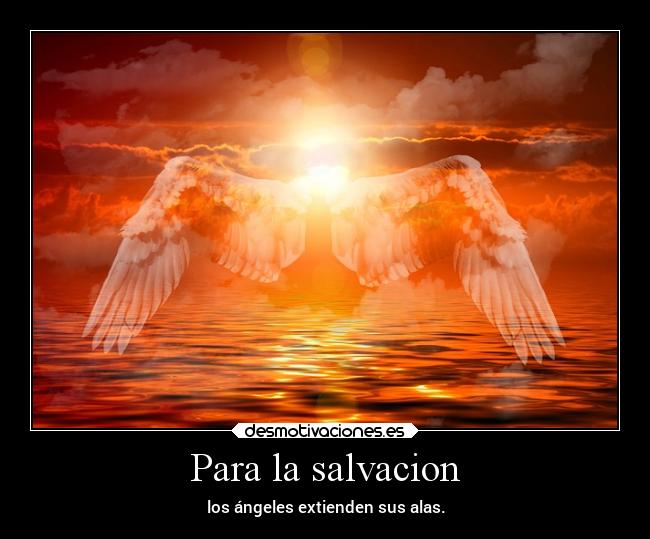 Para la salvacion - los ángeles extienden sus alas.