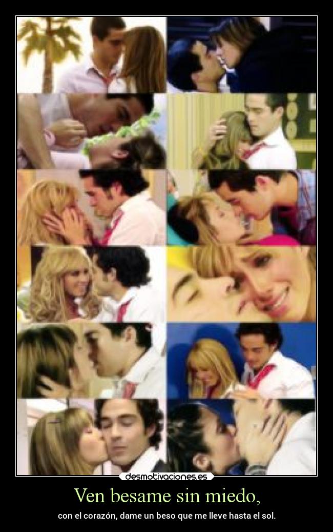 Ven besame sin miedo, -