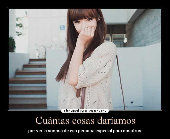 Cuántas cosas daríamos -