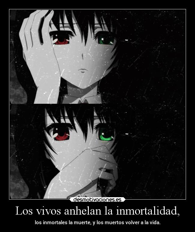 Los vivos anhelan la inmortalidad, -