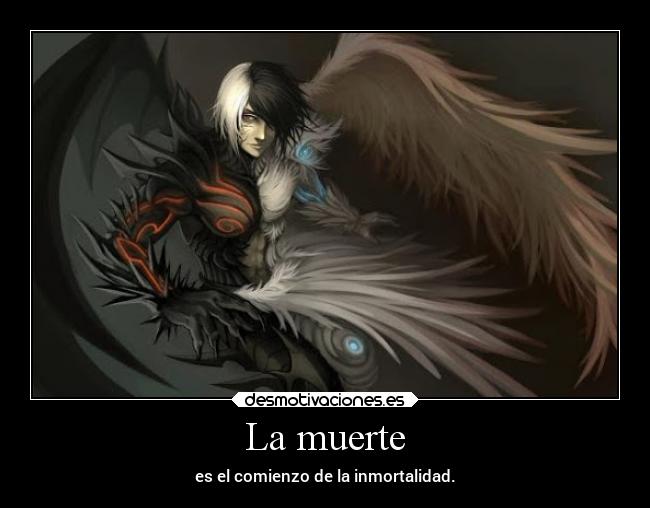 La muerte - es el comienzo de la inmortalidad.
