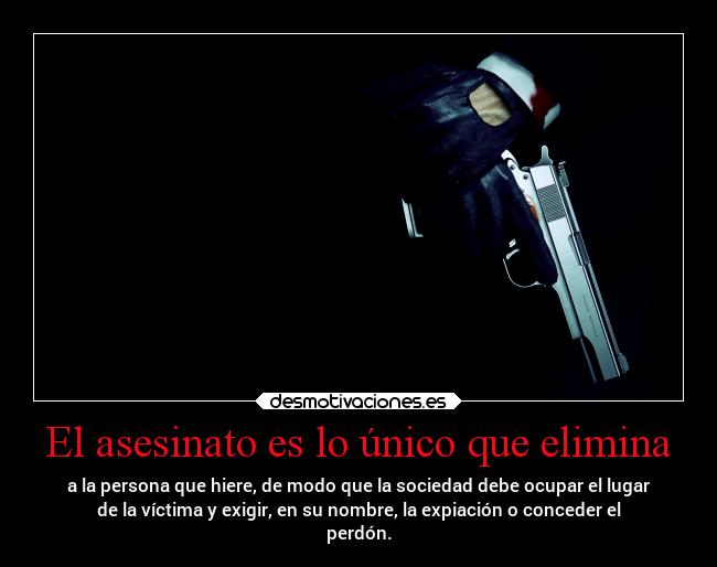 El asesinato es lo único que elimina -