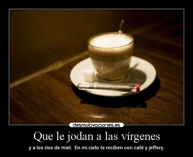 Que le jodan a las vírgenes -