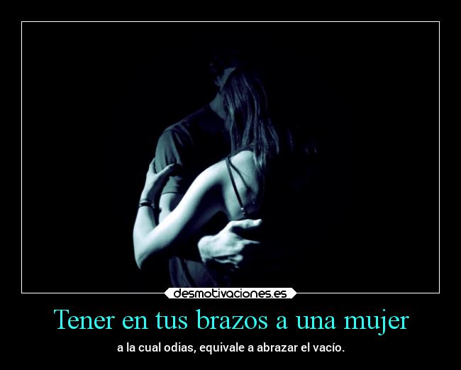 Tener en tus brazos a una mujer - 