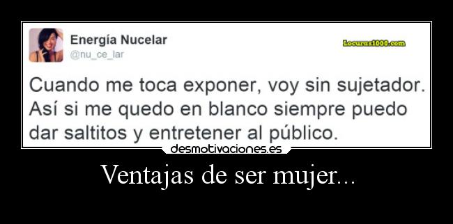 Ventajas de ser mujer... - 