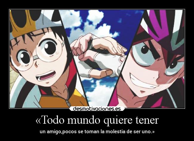 «Todo mundo quiere tener - un amigo,pocos se toman la molestia de ser uno.»