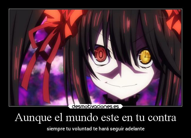 Aunque el mundo este en tu contra - siempre tu voluntad te hará seguir adelante