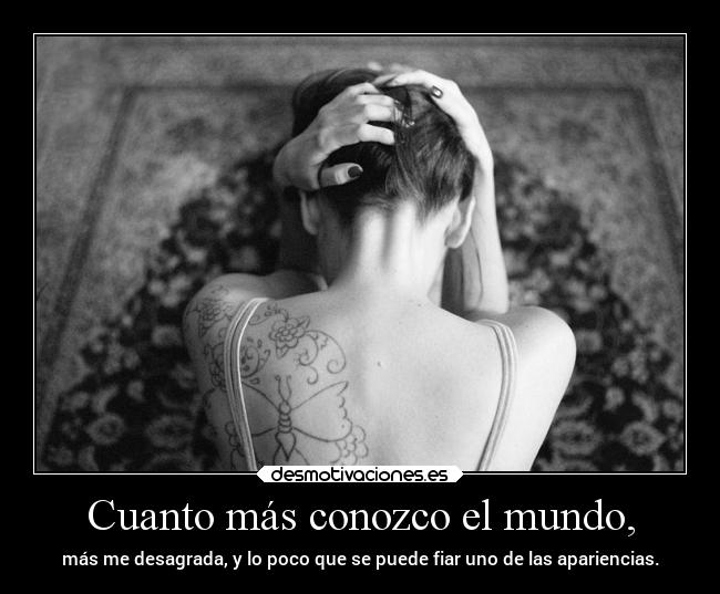 Cuanto más conozco el mundo, -