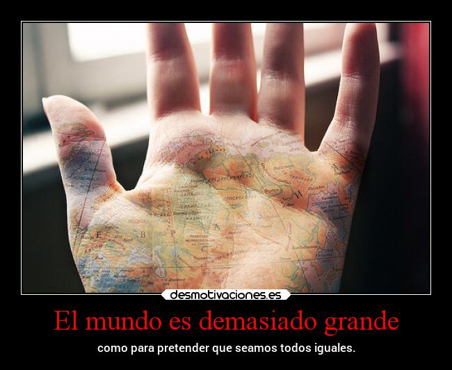 El mundo es demasiado grande -