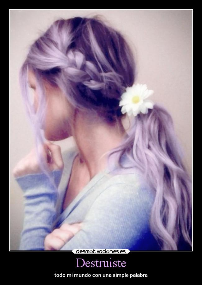 Destruiste - todo mi mundo con una simple palabra