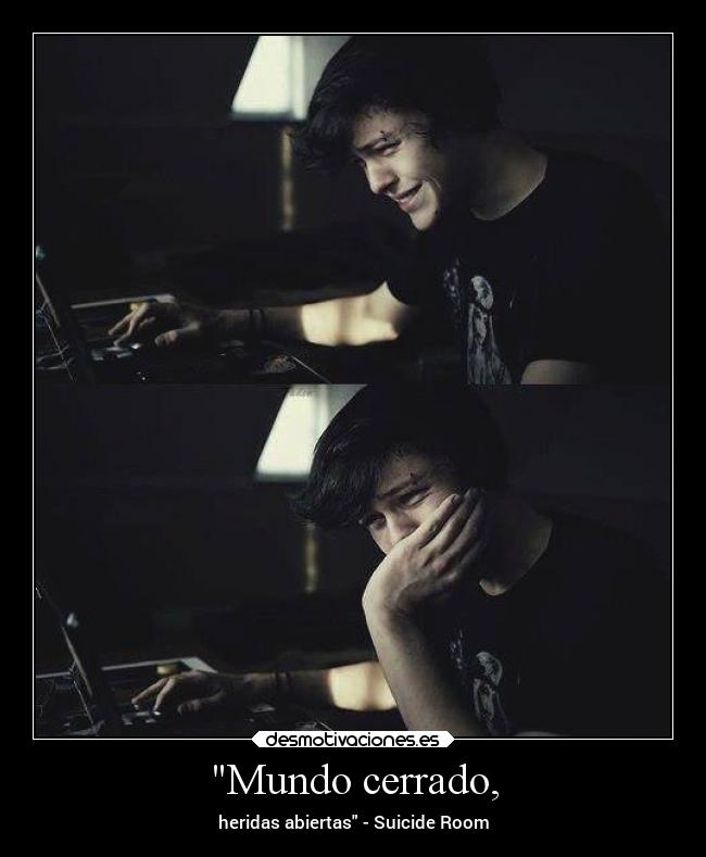 Mundo cerrado, - heridas abiertas - Suicide Room