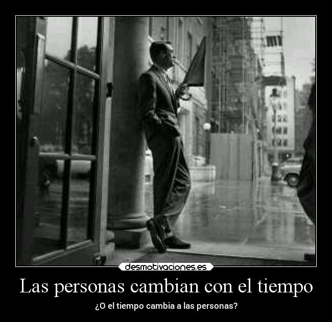 Las personas cambian con el tiempo -