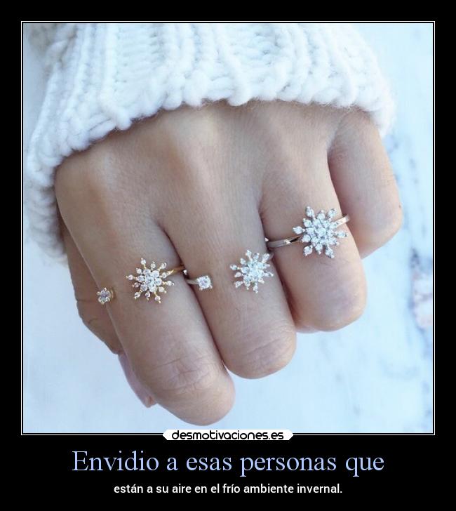 Envidio a esas personas que -