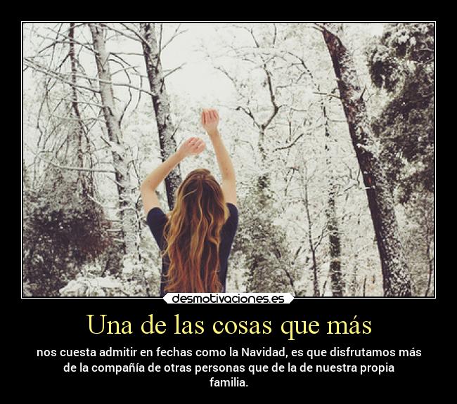 Una de las cosas que más -