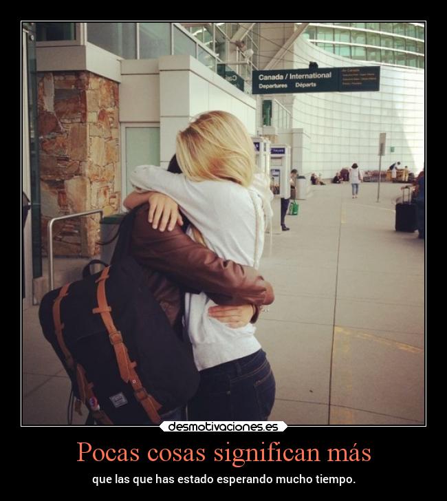 Pocas cosas significan más - 