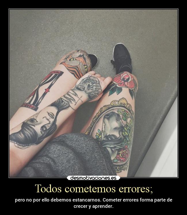 Todos cometemos errores; -