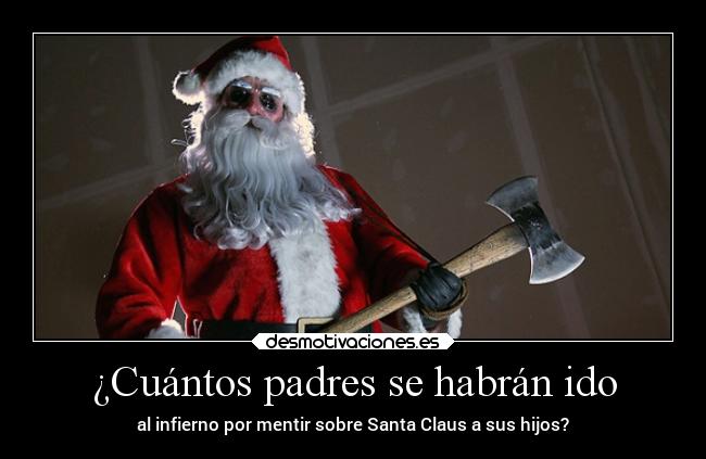 carteles padres navidad padres humor slipkdemon clandesplazado infierno santaclaus mentiras desmotivaciones