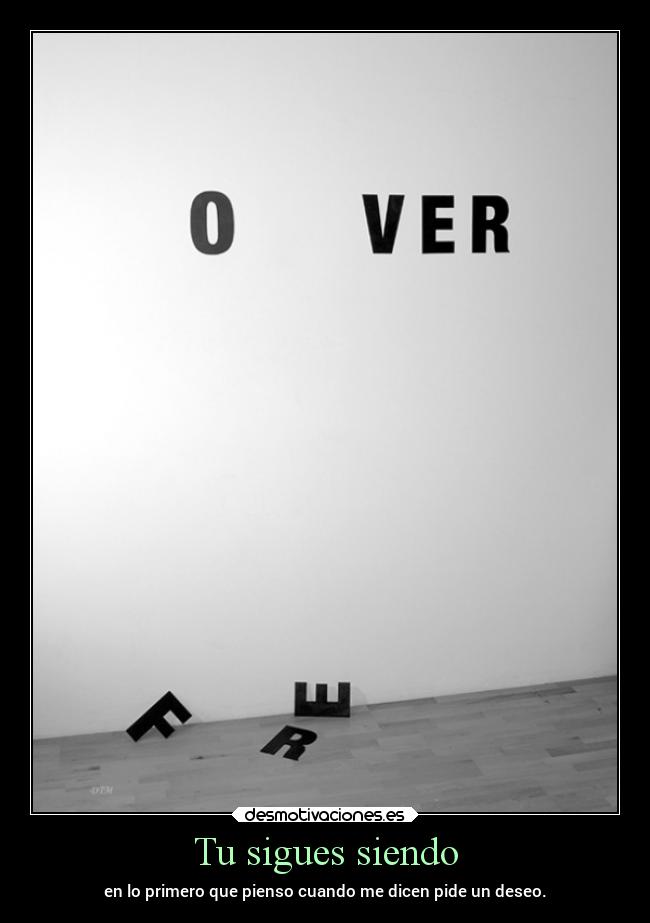Tu sigues siendo -