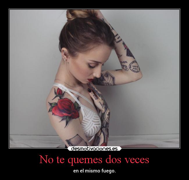 No te quemes dos veces -